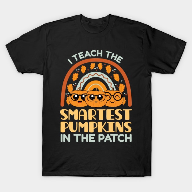 I Teach The Smartest Pumpkins In The Patch, Autumn Fall Gifts for Teachers T-Shirt by Krishnansh W.